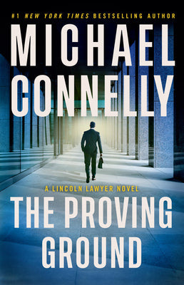 Cover Image for The Proving Ground: A Lincoln Lawyer Novel -- Michael Connelly, Hardcover
