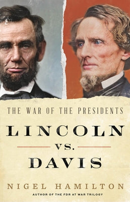 Cover Image for Lincoln vs. Davis: The War of the Presidents -- Nigel Hamilton, Hardcover