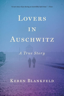 Cover Image for Lovers in Auschwitz: A True Story -- Keren Blankfeld, Paperback