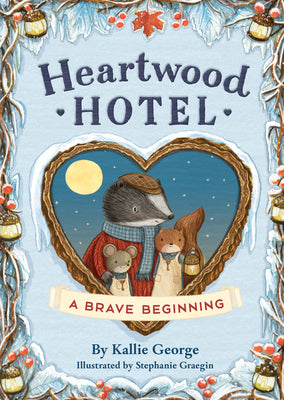 Cover Image for Heartwood Hotel: A Brave Beginning -- Kallie George, Hardcover