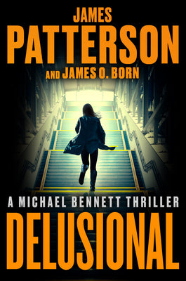 Cover Image for Delusional: A Michael Bennett Thriller -- James Patterson, Hardcover