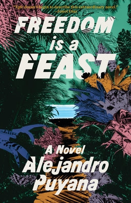 Cover Image for Freedom Is a Feast -- Alejandro Puyana, Hardcover