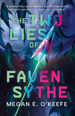 Cover Image for The Two Lies of Faven Sythe -- Megan E. O'Keefe, Paperback