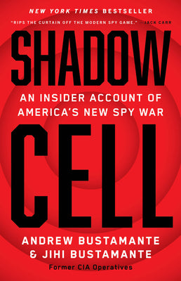 Cover Image for Shadow Cell: An Insider Account of America's New Spy War -- Andrew Bustamante, Hardcover