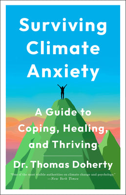 Cover Image for Surviving Climate Anxiety: A Guide to Coping, Healing, and Thriving -- Thomas Doherty, Hardcover