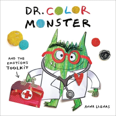 Cover Image for Dr. Color Monster and the Emotions Toolkit -- Anna Llenas, Hardcover