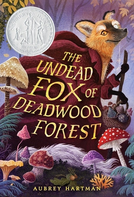 Cover Image for The Undead Fox of Deadwood Forest (Newbery Honor Award Winner) -- Aubrey Hartman, Hardcover