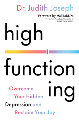 Cover Image for High Functioning: Overcome Your Hidden Depression and Reclaim Your Joy -- Judith Joseph, Hardcover