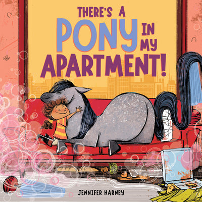 Cover Image for There's a Pony in My Apartment! -- Jennifer Harney, Hardcover