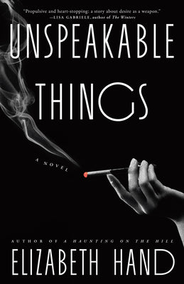 Cover Image for Unspeakable Things -- Elizabeth Hand, Hardcover