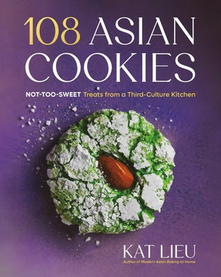 Cover Image for 108 Asian Cookies: Not-Too-Sweet Treats from a Third-Culture Kitchen -- Kat Lieu, Hardcover