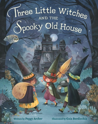 Cover Image for Three Little Witches and the Spooky Old House -- Peggy Archer, Hardcover