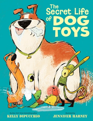 Cover Image for The Secret Life of Dog Toys -- Kelly Dipucchio, Hardcover