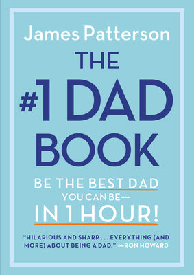 Cover Image for The #1 Dad Book: Be the Best Dad You Can Be in 1 Hour -- James Patterson, Hardcover