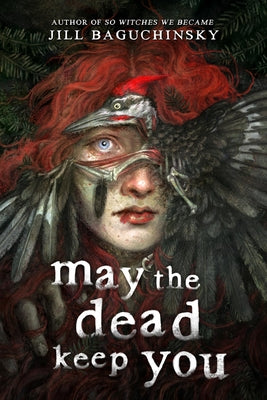 Cover Image for May the Dead Keep You -- Jill Baguchinsky, Hardcover