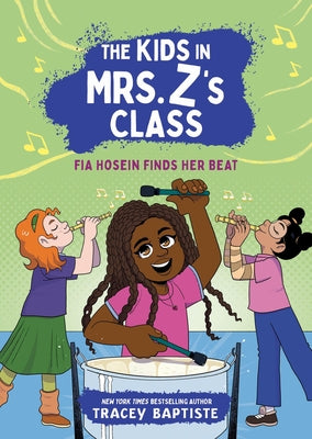 Cover Image for The Kids in Mrs. Z's Class: Fia Hosein Finds Her Beat -- Tracey Baptiste, Hardcover