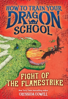 Cover Image for How to Train Your Dragon School: Fight of the Flamestrike -- Cressida Cowell, Hardcover