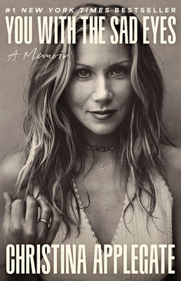 Cover Image for You with the Sad Eyes: A Memoir -- Christina Applegate, Hardcover
