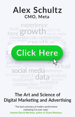Cover Image for Click Here: The Art and Science of Digital Marketing and Advertising -- Alex Schultz, Hardcover