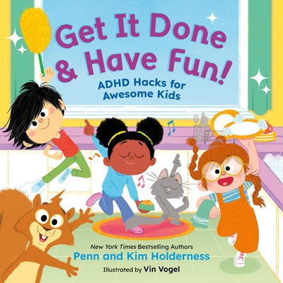 Cover Image for Get It Done & Have Fun!: ADHD Hacks for Awesome Kids -- Penn Holderness, Hardcover