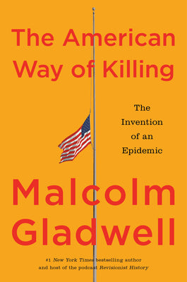 Cover Image for The American Way of Killing: The Invention of an Epidemic -- Malcolm Gladwell, Hardcover