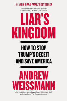 Cover Image for Liar's Kingdom: How to Stop Trump's Deceit and Save America -- Andrew Weissmann, Paperback