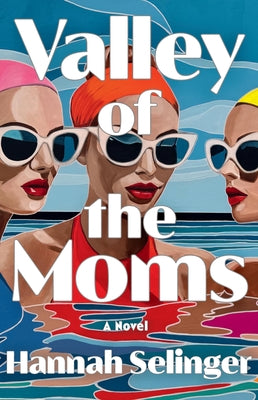 Cover Image for Valley of the Moms -- Hannah Selinger, Paperback