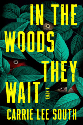 Cover Image for In the Woods They Wait -- Carrie Lee South, Hardcover