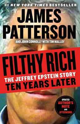 Cover Image for Filthy Rich: The Jeffrey Epstein Story: Ten Years Later -- James Patterson, Paperback