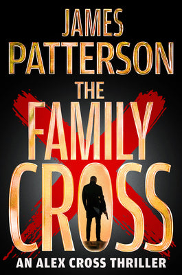 Cover Image for The Family Cross: An Alex Cross Thriller -- James Patterson, Paperback