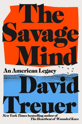 Cover Image for The Savage Mind: An American Legacy -- David Treuer, Paperback