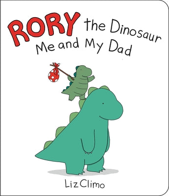 Cover Image for Rory the Dinosaur: Me and My Dad -- Liz Climo, Board Books