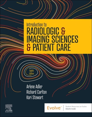 Cover Image for Introduction to Radiologic & Imaging Sciences & Patient Care -- Arlene M. Adler, Paperback