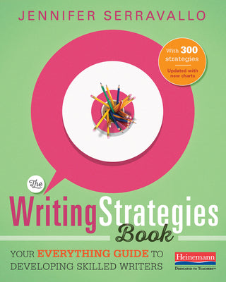 Cover Image for The Writing Strategies Book: Your Everything Guide to Developing Skilled Writers -- Jennifer Serravallo, Paperback