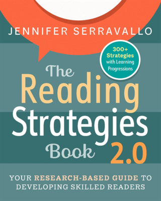 Cover Image for The Reading Strategies Book 2.0: Your Research-Based Guide to Developing Skilled Readers -- Jennifer Serravallo, Paperback