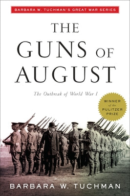 Cover Image for The Guns of August: The Outbreak of World War I; Barbara W. Tuchman's Great War Series -- Barbara W. Tuchman, Paperback