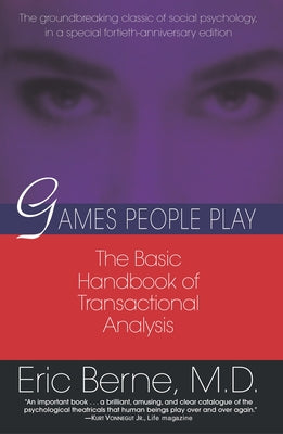 Cover Image for Games People Play: The Basic Handbook of Transactional Analysis. -- Eric Berne, Paperback