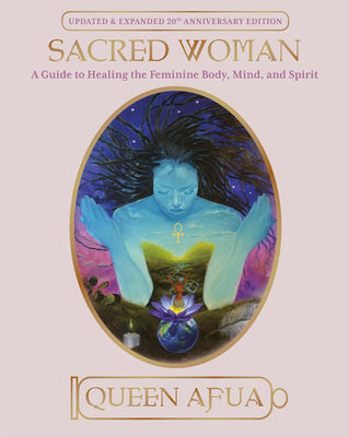 Cover Image for Sacred Woman: A Guide to Healing the Feminine Body, Mind, and Spirit -- Queen Afua, Paperback