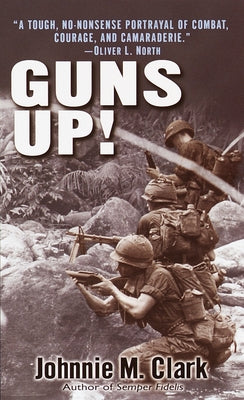 Cover Image for Guns Up!: A Firsthand Account of the Vietnam War -- Johnnie Clark, Mass Market Paperback