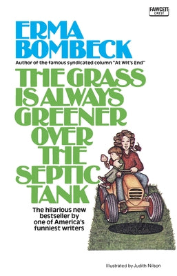 Cover Image for The Grass Is Always Greener over the Septic Tank -- Erma Bombeck, Paperback
