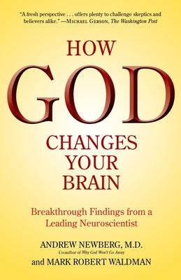 Cover Image for How God Changes Your Brain: Breakthrough Findings from a Leading Neuroscientist -- Andrew Newberg, Paperback
