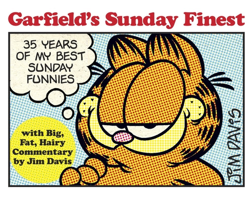 Cover Image for Garfield's Sunday Finest: 35 Years of My Best Sunday Funnies -- Jim Davis, Paperback