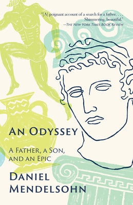 Cover Image for An Odyssey: A Father, a Son, and an Epic -- Daniel Mendelsohn, Paperback