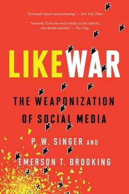 Cover Image for Likewar: The Weaponization of Social Media -- P. W. Singer, Paperback