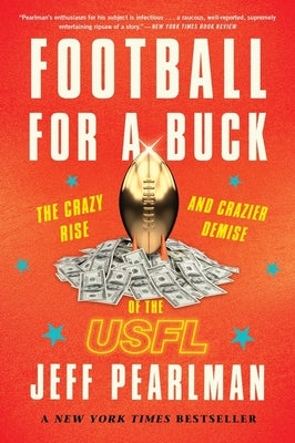 Cover Image for Football for a Buck: The Crazy Rise and Crazier Demise of the Usfl -- Jeff Pearlman, Paperback