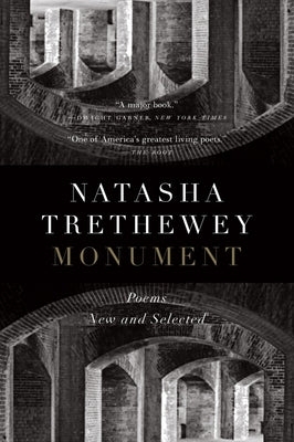 Cover Image for Monument: Poems New and Selected -- Natasha Trethewey, Paperback