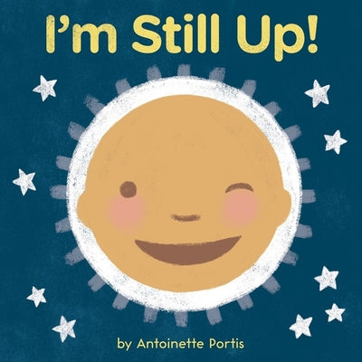 Cover Image for I'm Still Up! -- Antoinette Portis, Board Book