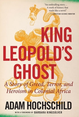 Cover Image for King Leopold's Ghost: A Story of Greed, Terror, and Heroism in Colonial Africa -- Adam Hochschild, Paperback