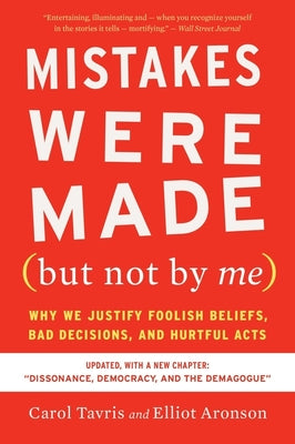 Cover Image for Mistakes Were Made (But Not by Me) Third Edition: Why We Justify Foolish Beliefs, Bad Decisions, and Hurtful Acts -- Carol Tavris, Paperback