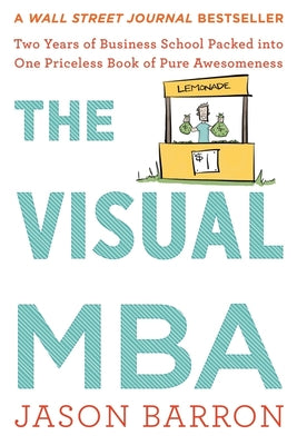 Cover Image for The Visual MBA: Two Years of Business School Packed Into One Priceless Book of Pure Awesomeness -- Jason Barron, Paperback